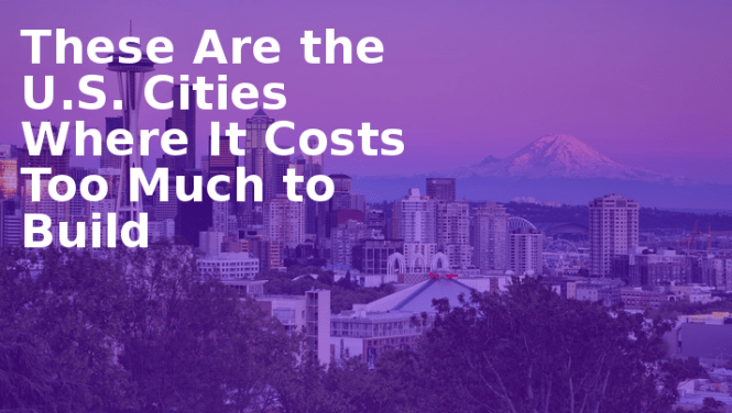 These-Are-the-U.S.-Cities-Where-It-Costs-Too-Much-to-Build-•